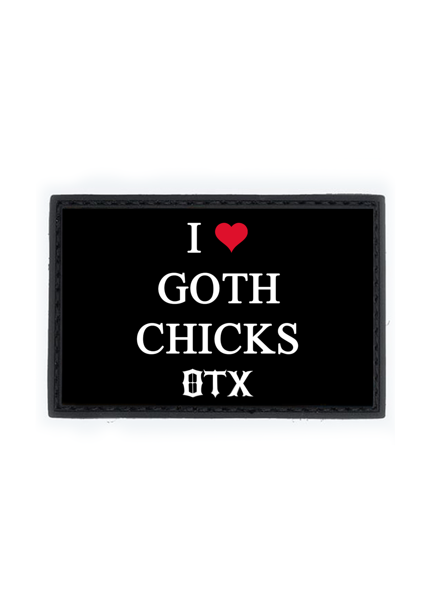 I ❤️ GOTH CHICKS PVC Patch