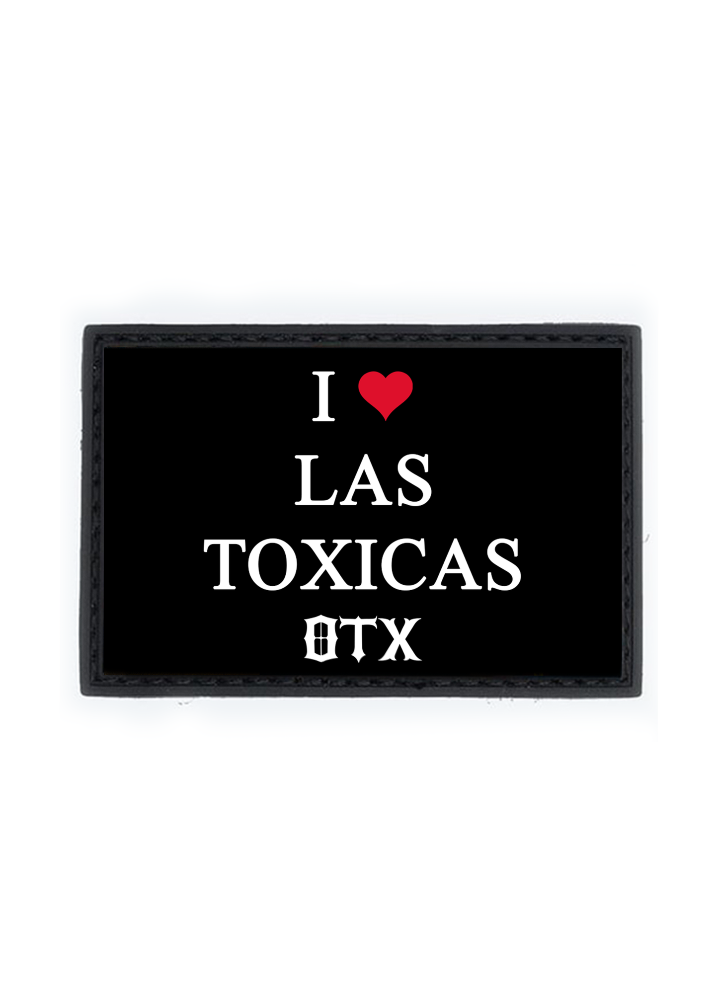 I ❤️ LAS TOXICAS PVC Patch