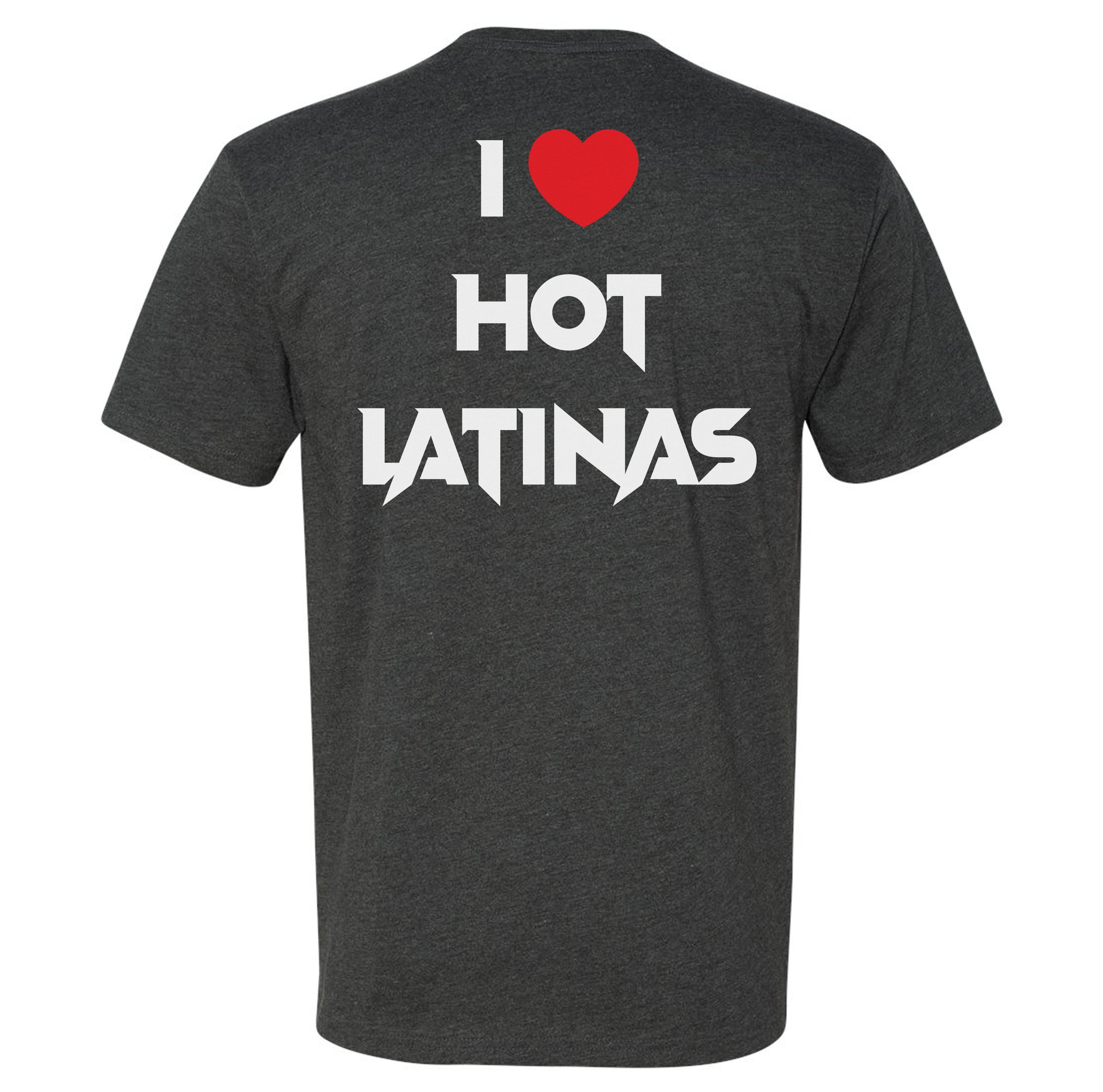 I Love Hot Latinas Tee – OTXNation