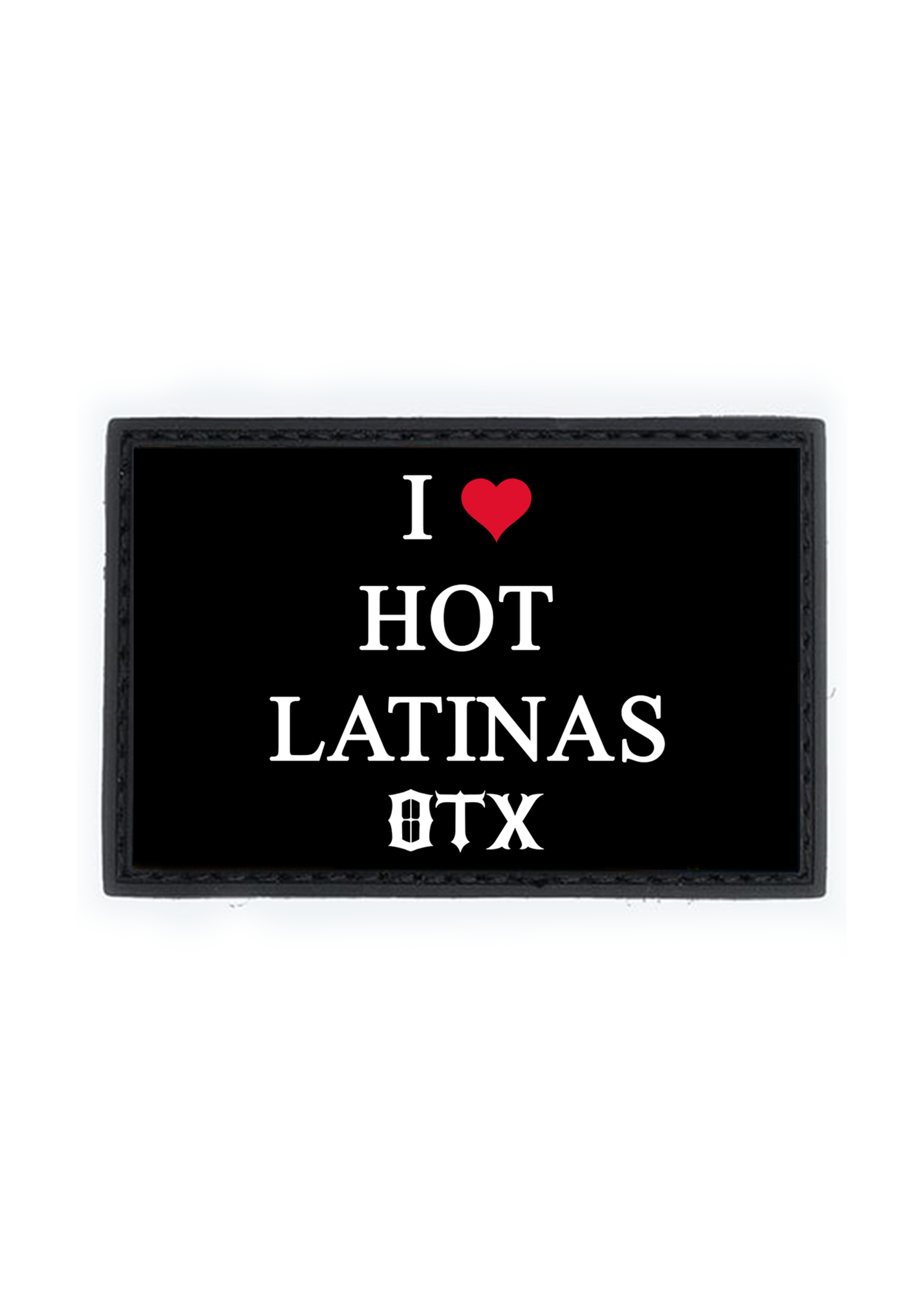 I ❤️ HOT LATINAS PVC Patch