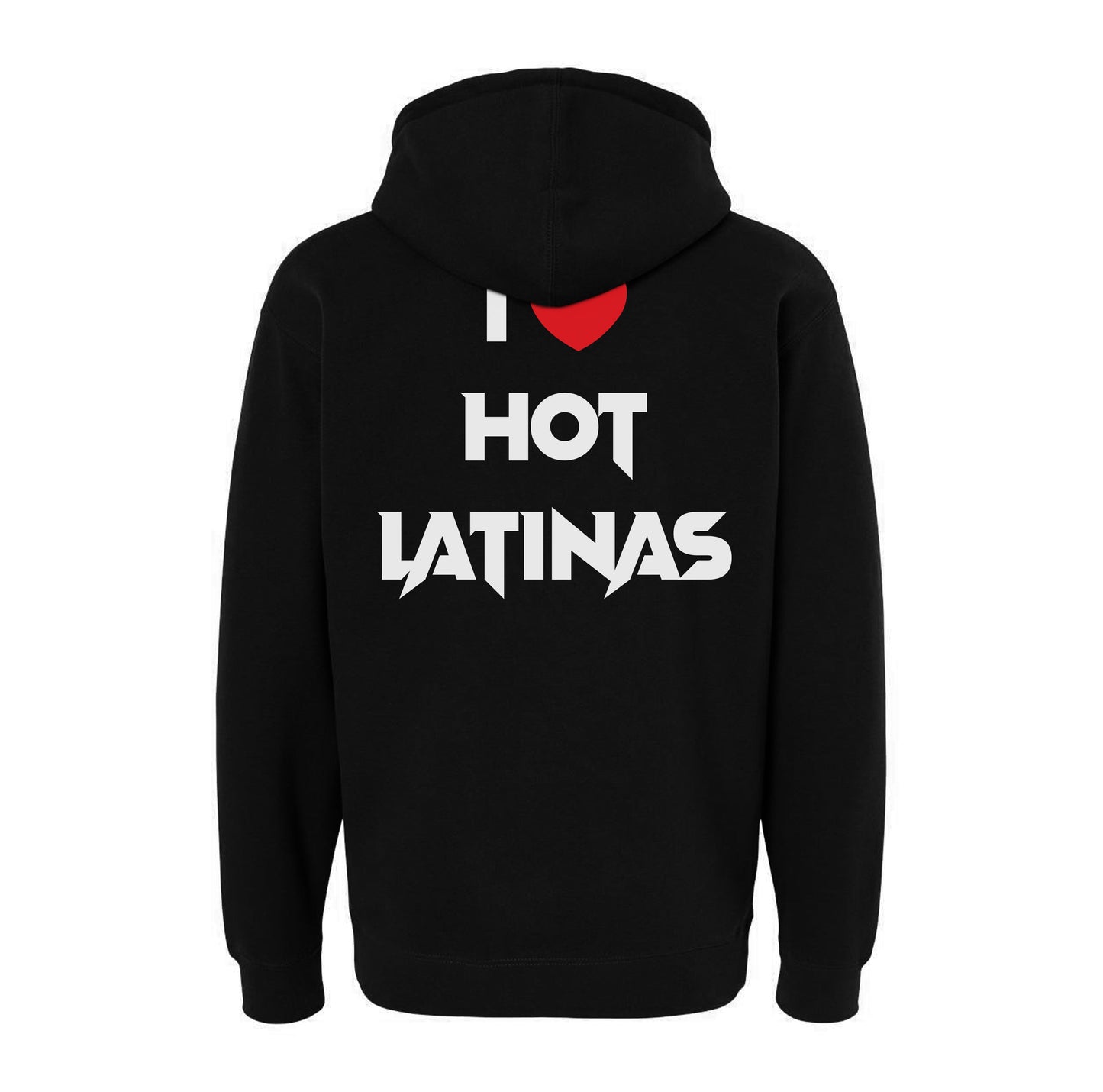I Love Hot Latinas Hoodie